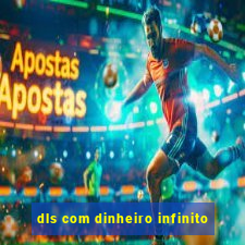 dls com dinheiro infinito